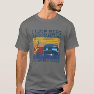 Ich mag Bier und Camping und vielleicht 3 Leute tr T-Shirt