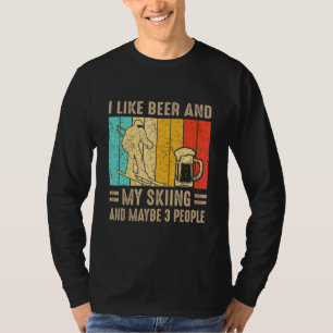 Ich mag Bier und mein Skifahren und vielleicht 3 L T-Shirt