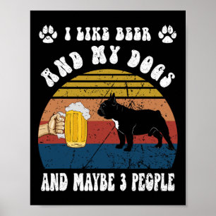 Ich mag Bier und meinen französischen Bulldoggen u Poster