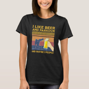 Ich mag Bier und Parkour und vielleicht 3 Leute T-Shirt