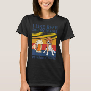 Ich mag Biere mein Beagle und vielleicht 3 Leute H T-Shirt