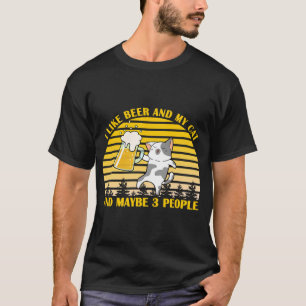 Ich mag Biere meine Katze und vielleicht 3 Leute F T-Shirt