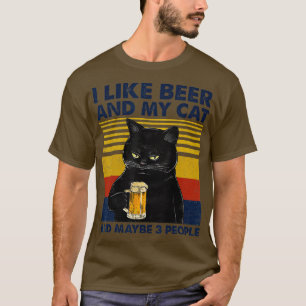 Ich mag Biere meine Katze und vielleicht 3 Leute F T-Shirt