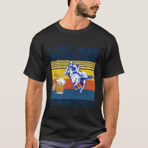 Ich mag Biere und Pferde Rennen und vielleicht 3 L T-Shirt