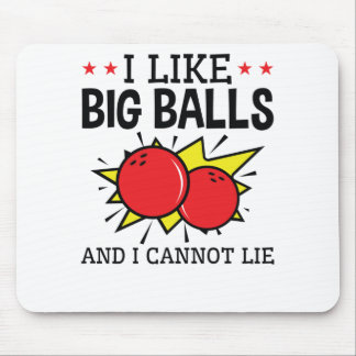 Ich mag Big Balls und ich kann Bowling Funny nicht Mousepad