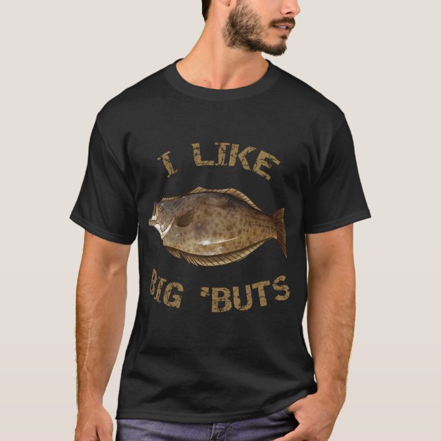 Ich mag Big 'Buts Halibut Fischen Halibut T-Shirt (Vorderseite)