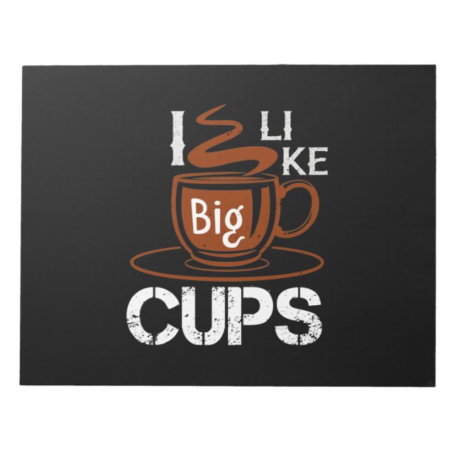 Ich mag Big Cup Notizblock (Vorderseite)