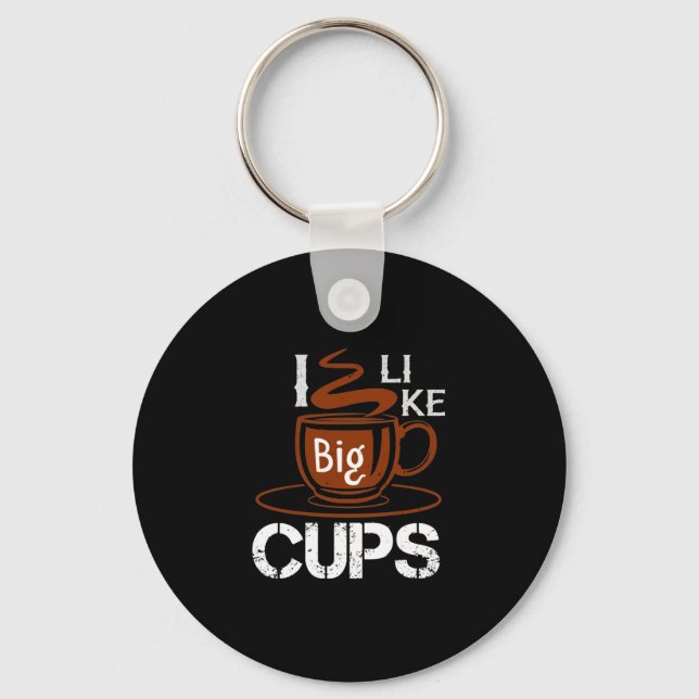 Ich mag Big Cup Schlüsselanhänger (Vorderseite)
