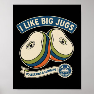 Ich mag Big Jugs Rock Climbing Bouldering Design Poster