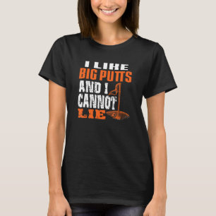 Ich mag Big Putts und ich kann kein lustiges Golf  T-Shirt