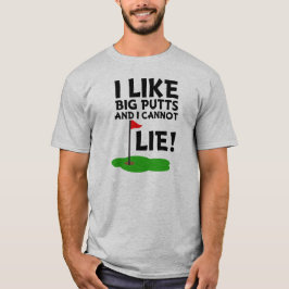 Ich mag Big Putts und ich kann kein lustiges Golf  T-Shirt