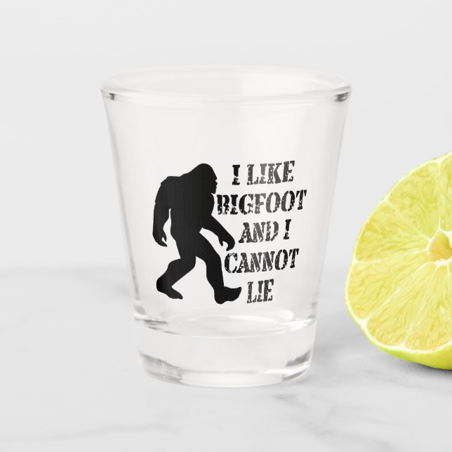 Ich mag Bigfoot und ich kann nicht leben Schnapsglas (Vorderseite)