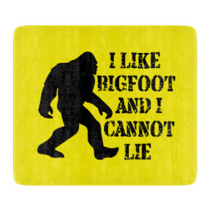 Ich mag Bigfoot und ich kann nicht leben Schneidebrett