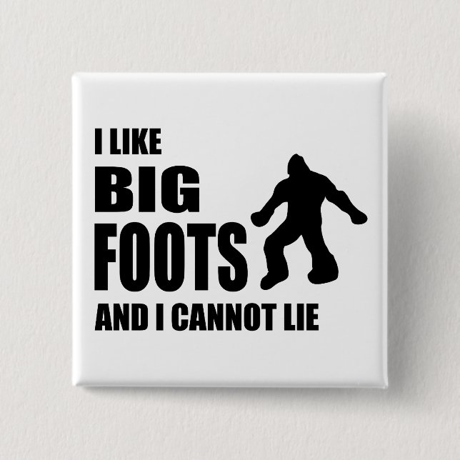 Ich mag Bigfoots und ich kann nicht liegen Button (Vorderseite)