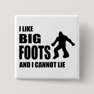 Ich mag Bigfoots und ich kann nicht liegen Button