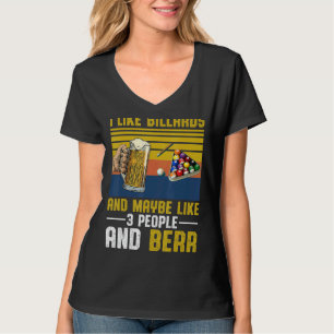 Ich mag Billard vielleicht wie 3 Leute und Bier Vi T-Shirt
