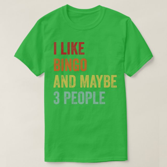 Ich mag Bingo vielleicht 3 Leute T-Shirt (Design vorne)