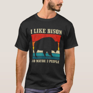 Ich mag Bison & Vielleicht 3 Leute Amerikanischer T-Shirt