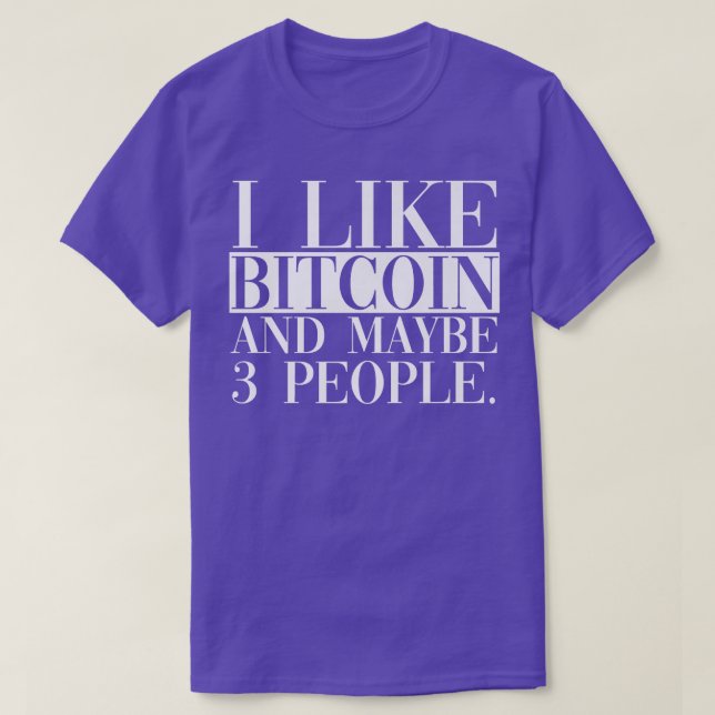 Ich mag Bitcoin und vielleicht 3 Leute  T-Shirt (Design vorne)