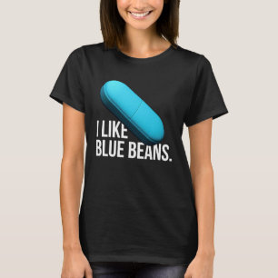 Ich mag blaue Bohnen Pillen Medikamente T-Shirt