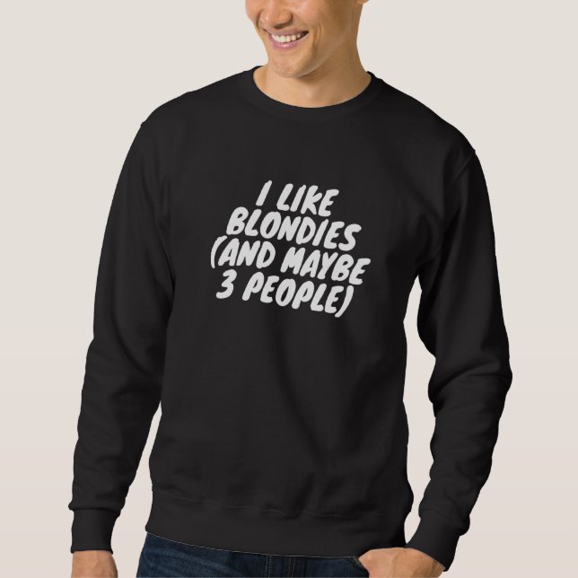 Ich mag Blonden und vielleicht 3 Leute Sweatshirt (Vorderseite)