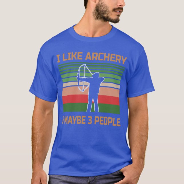 Ich mag Bogenschießen und vielleicht drei Leute T  T-Shirt (Vorderseite)