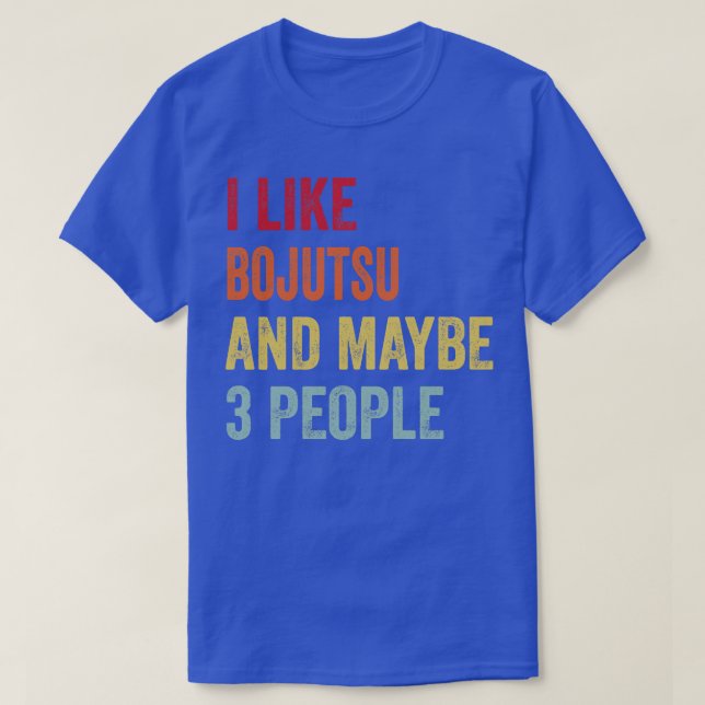 Ich mag Bojutsu vielleicht 3 Leute T-Shirt (Design vorne)