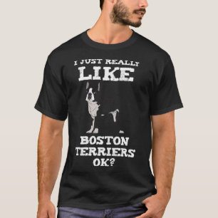 Ich mag Boston Terrier Dogs Ok Puppy Ad T-Shirt