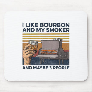 Ich mag Bourbon mein Raucher 3 Personen Funny Gril Mousepad
