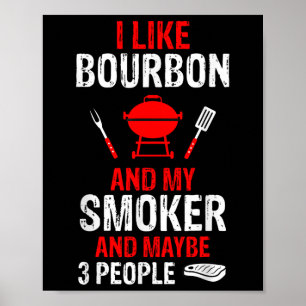 Ich mag Bourbon mein Raucher 3 Personen Funny Gril Poster