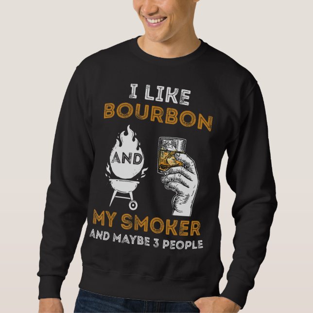 Ich mag Bourbon mein Raucher vielleicht 3 Leute lu Sweatshirt (Vorderseite)