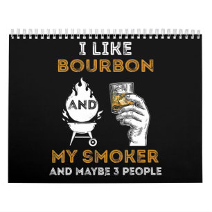 Ich mag Bourbon, mein Smoker, vielleicht 3 Leute,  Kalender