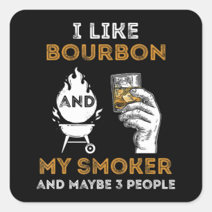 Ich mag Bourbon, mein Smoker, vielleicht 3 Leute,  Quadratischer Aufkleber