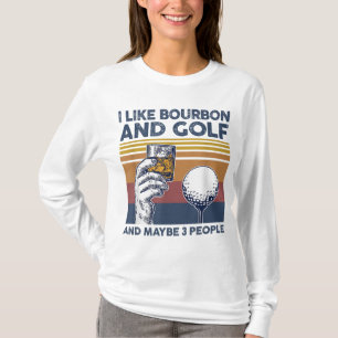 Ich mag Bourbon und Golf und vielleicht 3 Leute lu T-Shirt