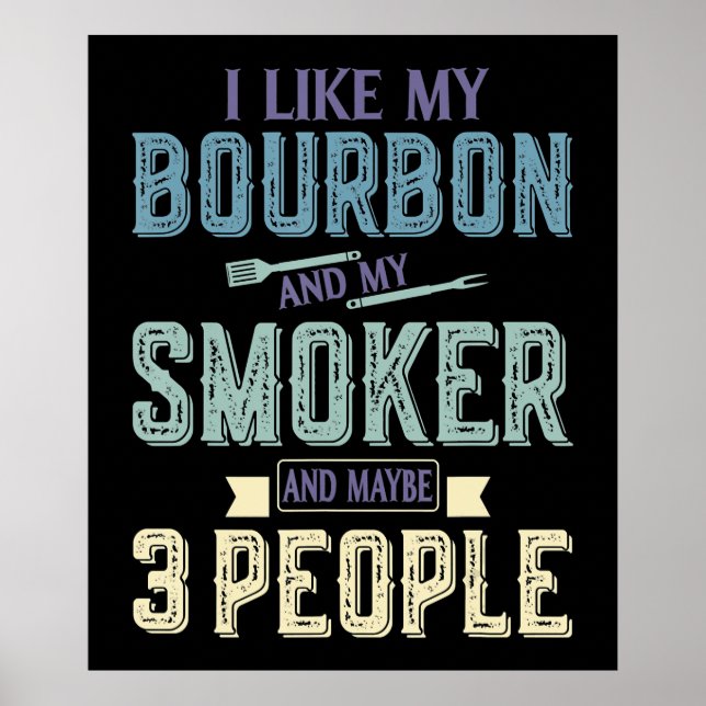 Ich mag Bourbon und mein Raucher und vielleicht 3  Poster (Vorne)