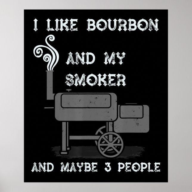 Ich mag Bourbon und mein Raucher und vielleicht 3  Poster (Vorne)