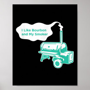 Ich mag Bourbon und meine rauchlustige Grillen Whi Poster