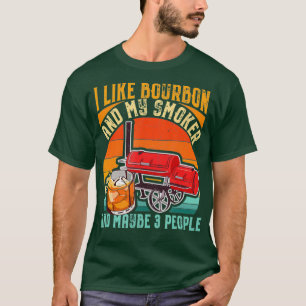 Ich mag Bourbon und meine Smoker Funny GRILLEN Gri T-Shirt