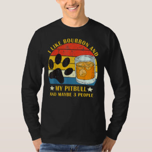 Ich mag Bourbon und meinen Pitbuli und vielleicht  T-Shirt