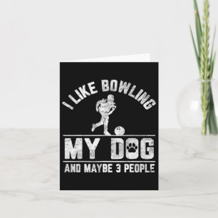 Ich mag Bowling mein Hund und vielleicht 3 Leute l Karte