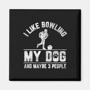 Ich mag Bowling mein Hund und vielleicht 3 Leute l Magnet
