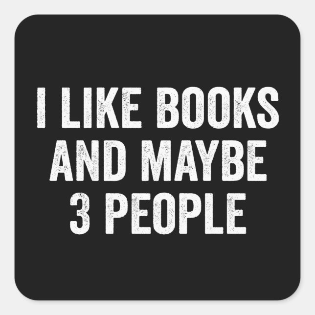 Ich mag Bücher und vielleicht 3 Leute Quadratischer Aufkleber (Vorderseite)