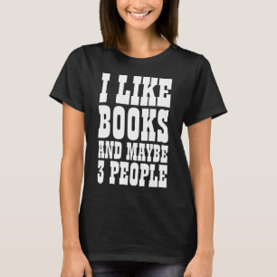 ICH MAG BÜCHER UND VIELLEICHT 3 PERSONEN T - Shirt