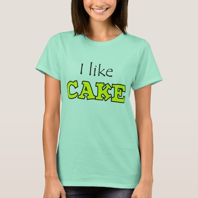 Ich mag Cake T-Shirt (Vorderseite)