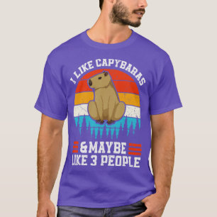 Ich mag Capybaras und vielleicht 3 Leute Rodent Ca T-Shirt