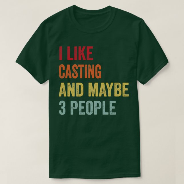Ich mag Casting vielleicht 3 Personen T-Shirt (Design vorne)
