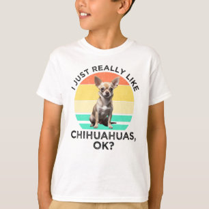 Ich mag Chihuahuas wirklich, ok? T-Shirt