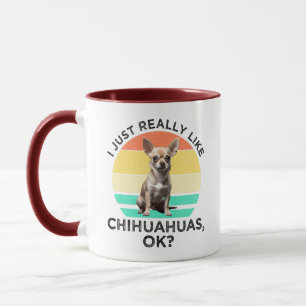 Ich mag Chihuahuas wirklich, ok? Tasse