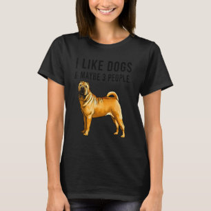 Ich mag chinesische Shar Pei Hunde und vielleicht  T-Shirt