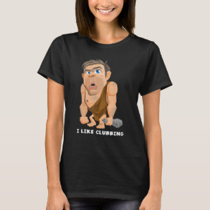 Ich mag Clubbing Night Club Goer Caveman Joke Pub T-Shirt